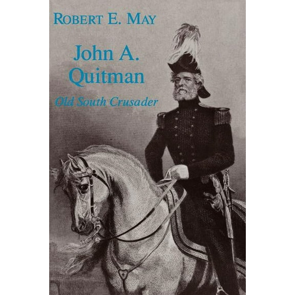 Southern Biography John A. Quitman: Old South Crusader, (Paperback)