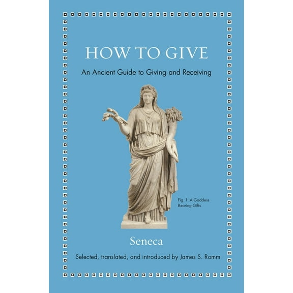 Ancient Wisdom for Modern Readers How to Give: An Ancient Guide to Giving and Receiving, (Hardcover)