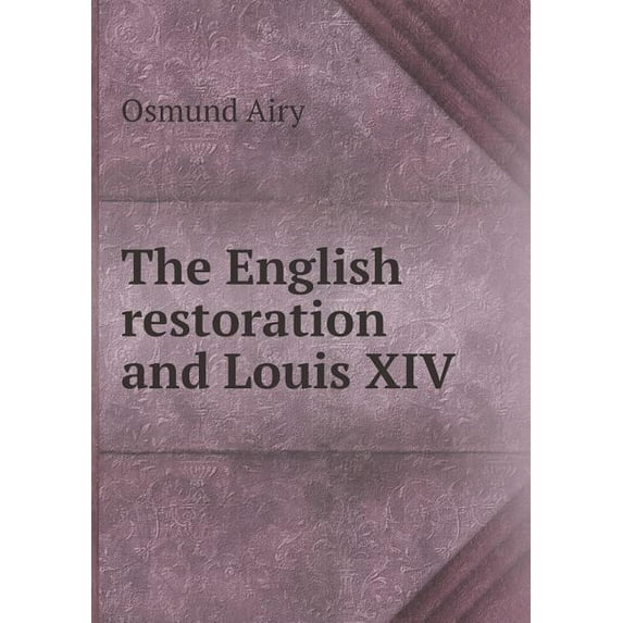 The English restoration and Louis XIV (Paperback)