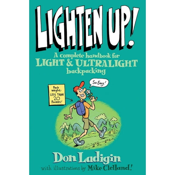 Falcon Guide Lighten Up!: A Complete Handbook For Light And Ultralight Backpacking, (Paperback)