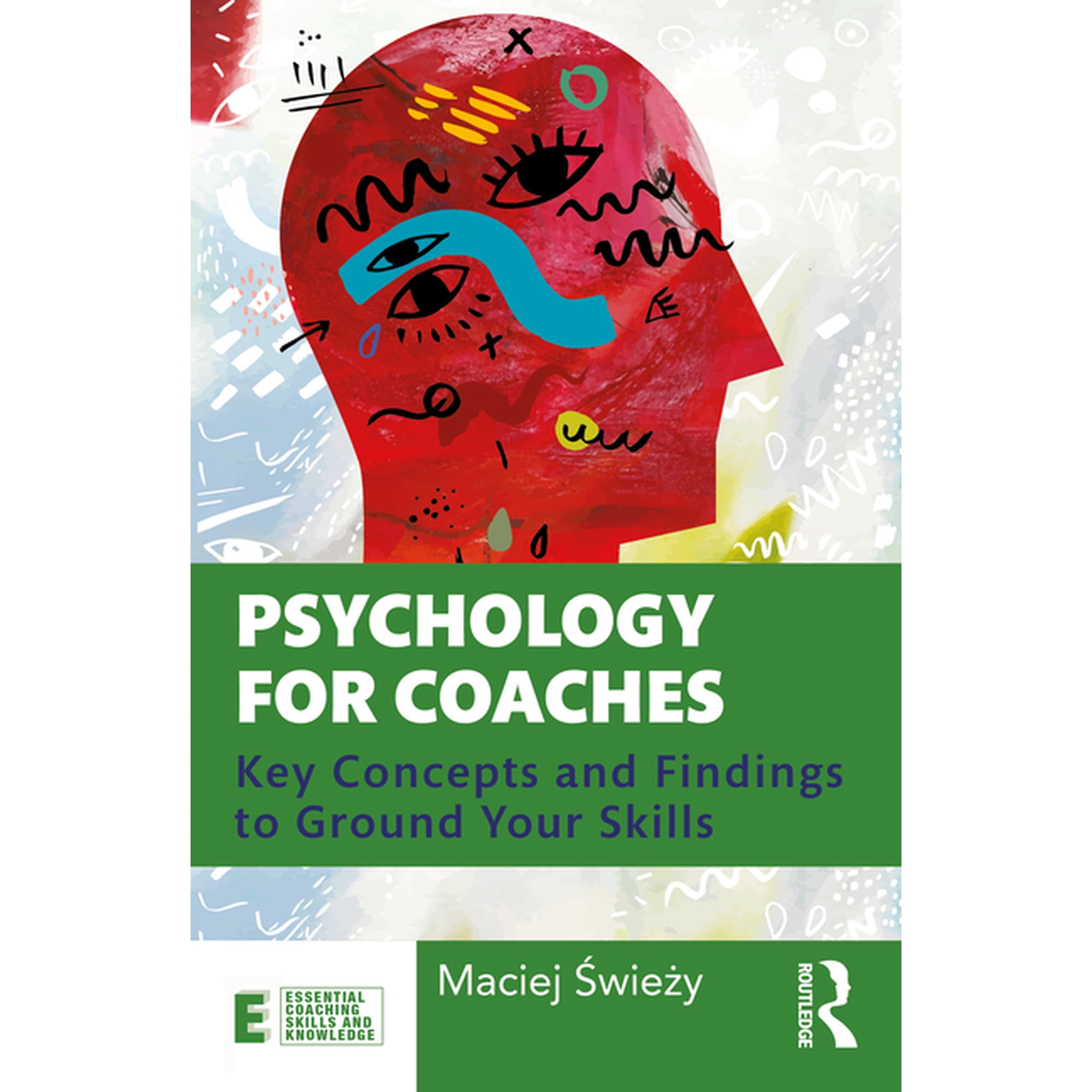 Essential Coaching Skills and Knowledge Psychology for Coaches: Key Concepts and Findings to Ground Your Skills (Paperback)