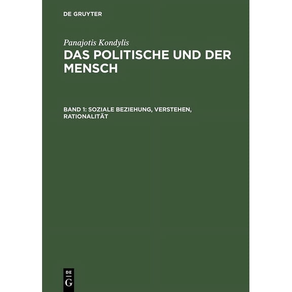 Das Politische und der Mensch, Band 1, Soziale Beziehung, Verstehen, RationalitÃ¤t, (Hardcover)