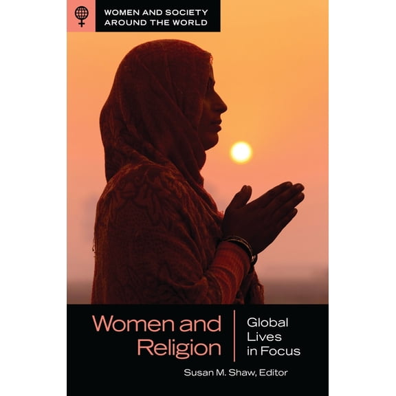 Women and Society Around the World Women and Religion: Global Lives in Focus, (Paperback)