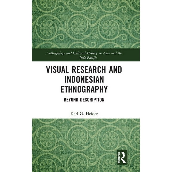 Anthropology and Cultural History in Asi Visual Research and Indonesian Ethnography: Beyond Description, (Hardcover)