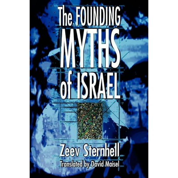 The Founding Myths of Israel: Nationalism, Socialism, and the Making of the Jewish State, (Paperback)