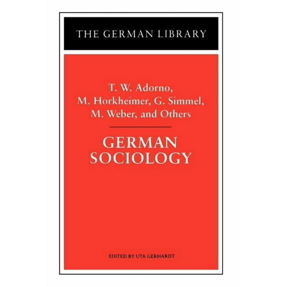 German Sociology: T.W. Adorno, M. Horkheimer, G. Simmel, M. Weber, and Others, (Hardcover)