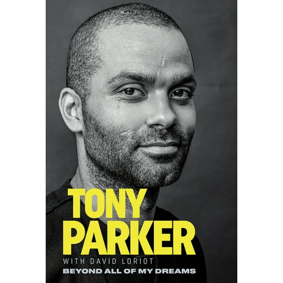 Tony Parker: Beyond All of My Dreams, (Paperback)