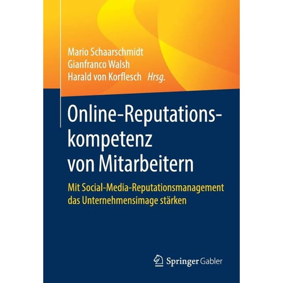 Online-Reputationskompetenz Von Mitarbeitern: Mit Social-Media-Reputationsmanagement Das Unternehmensimage Stärken, (Paperback)