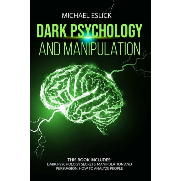 Dark Psychology and Manipulation: This book includes Dark Psychology Secrets, Manipulation and Persuasion, How to Analyz