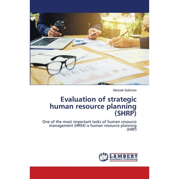 Evaluation of strategic human resource planning (SHRP) (Paperback)