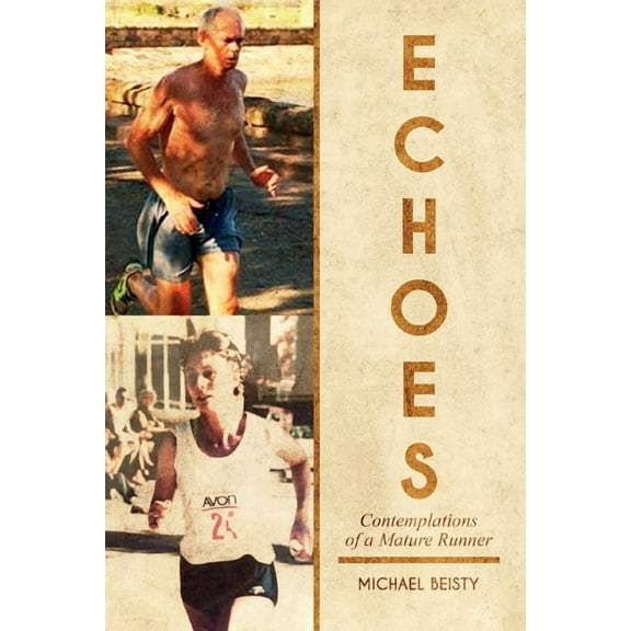 Echoes: Contemplations Of A Mature Runner, (Paperback)