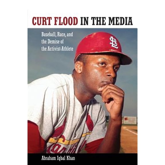 Pre-Owned Race, Rhetoric, and Media: Curt Flood in the Media: Baseball, Race, and the Demise of the Activist-Athlete (Paperback)