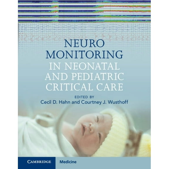 Neuromonitoring in Neonatal and Pediatric Critical Care, (Hardcover)