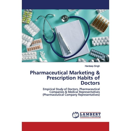 Pharmaceutical Marketing & Prescription Habits of Doctors (Paperback)