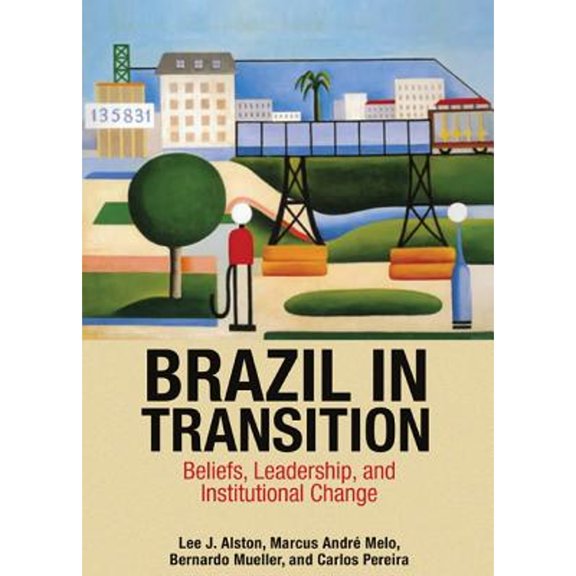 Princeton Economic History of the Wester Brazil in Transition: Beliefs, Leadership, and Institutional Change, Book 64, (Hardcover)