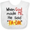 thumbnail image 3 of Inktastic When God Made Me He Said Ta-da Boys or Girls Baby Bib, 3 of 4