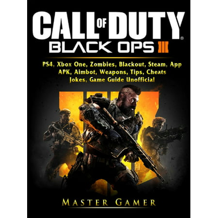 Call of Duty Black Ops 4, PS4, Xbox One, Zombies, Blackout, Steam, App, APK, Aimbot, Weapons, Tips, Cheats, Jokes, Game Guide Unofficial -