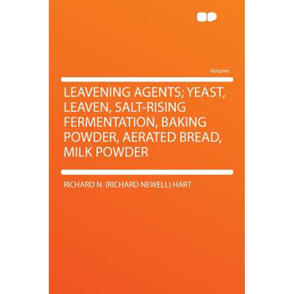 Leavening Agents; Yeast, Leaven, SaltRising Fermentation, Baking
