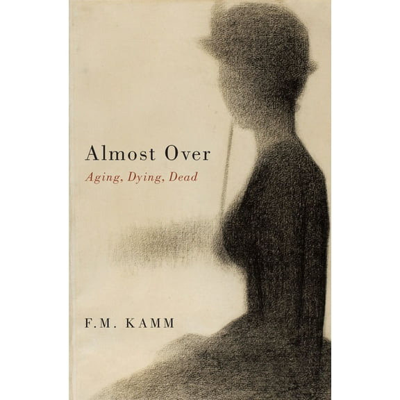 Almost Over: Aging, Dying, Dead, (Hardcover)