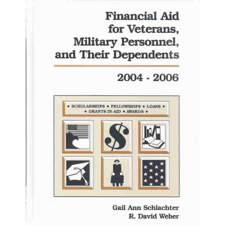 FINANCIAL AID FOR VETERANS, MILITARY PERSONNEL, AND THEIR DEPENDENTS 2004-2006