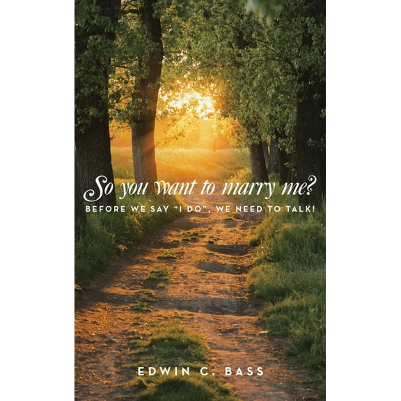 So you want to marry me?: Before we say "I do", we need to talk!, (Hardcover)