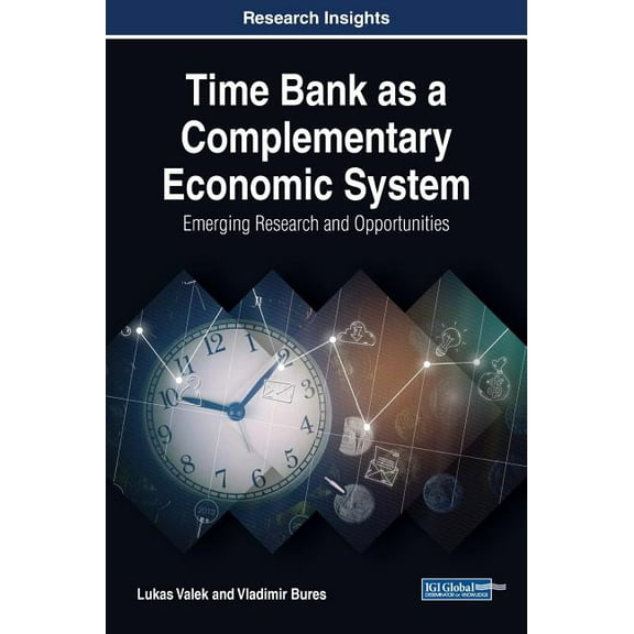 Time Bank as a Complementary Economic System: Emerging Research and Opportunities (Hardcover)
