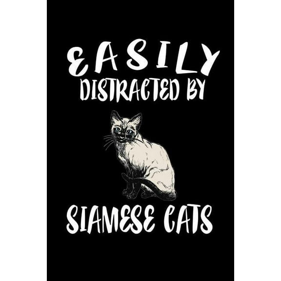 Easily Distracted By Siamese Cats: Animal Nature Collection Paperback 1081589248 9781081589240 Marko Marcus