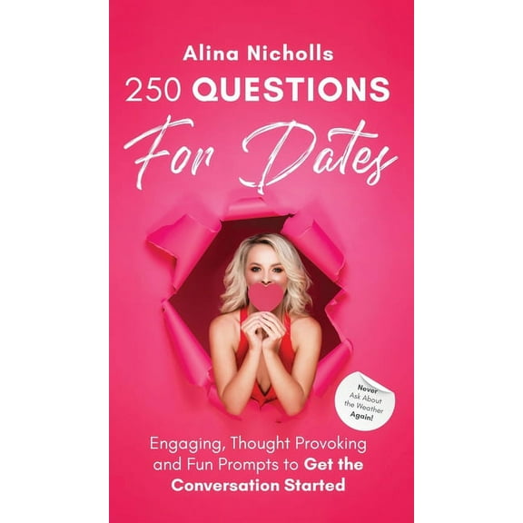 250 Questions for Dates: Never Ask About the Weather Again!: Never Ask About the Weather Again!: Engaging, Thought Provo, (Hardcover)