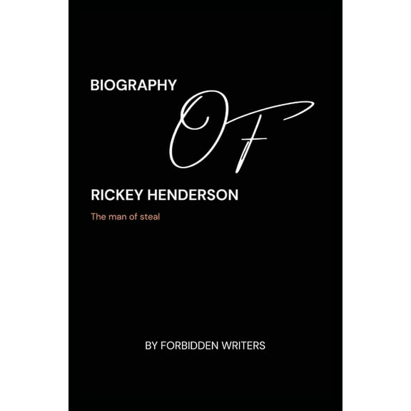 Biography of Rickey Henderson: "The Man of Steal", (Paperback)