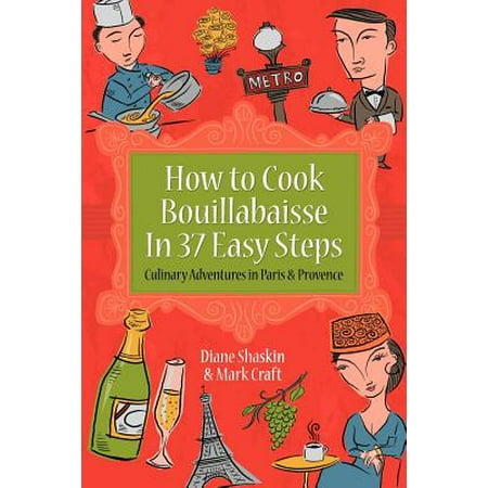 How to Cook Bouillabaisse in 37 Easy Steps : Culinary Adventures in Paris and (Best Bouillabaisse In Paris)