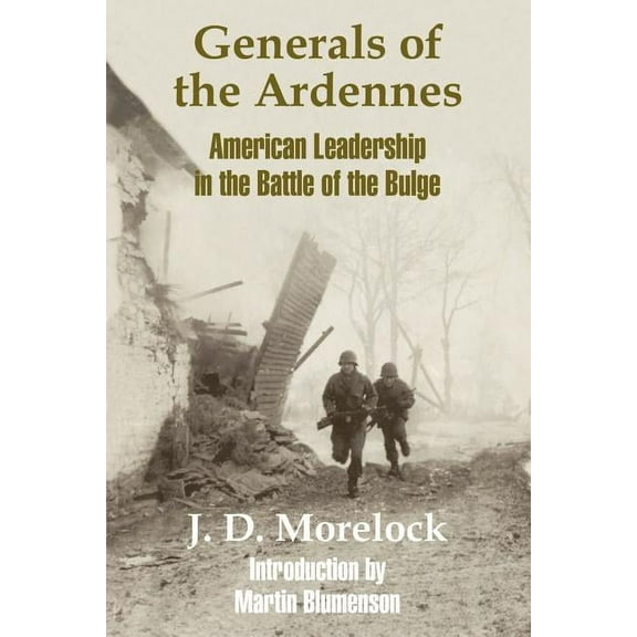 Generals of the Ardennes: American Leadership in the Battle of The Bulge (Paperback)