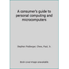 A consumer's guide to personal computing and microcomputers, Used [Paperback]