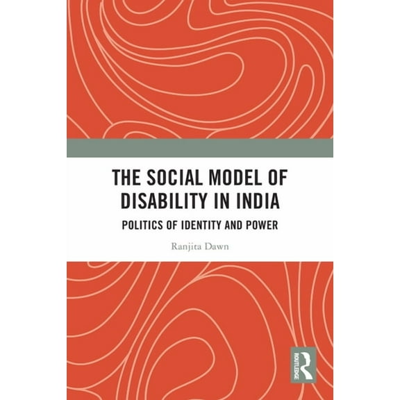 The Social Model of Disability in India: Politics of Identity and Power, (Paperback)