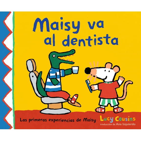 Las Primeras Experiencias de Maisy Maisy Va Al Dentista: (Un Primer Viaje Al Dentista Para Niños, Lleno de Apoyo, Descubrimientos Y Confianza), (Hardcover)