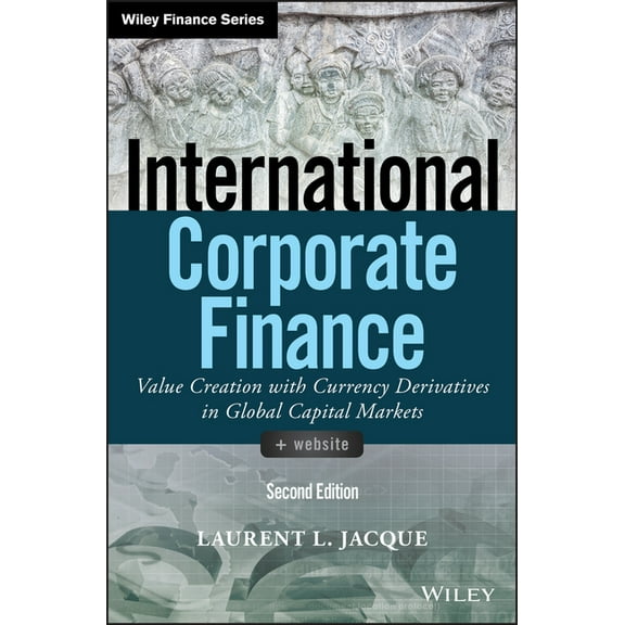 Wiley Finance International Corporate Finance: Value Creation with Currency Derivatives in Global Capital Markets, (Hardcover)
