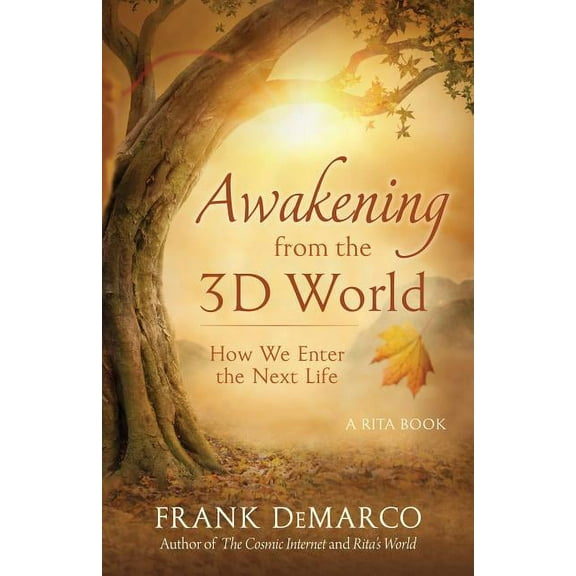 Awakening from the 3D World: How We Enter the Next Life, (Paperback)