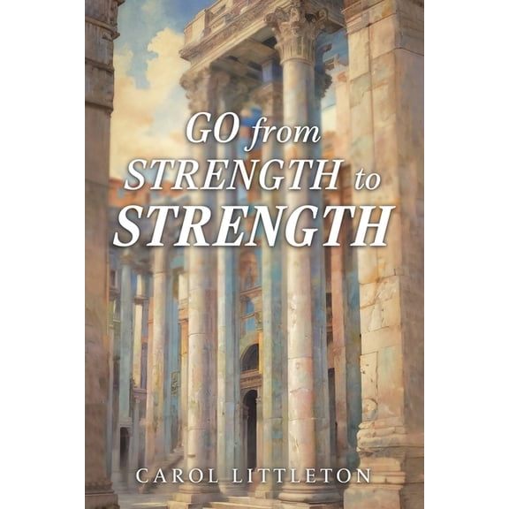 Go from Strength to Strength, (Paperback)