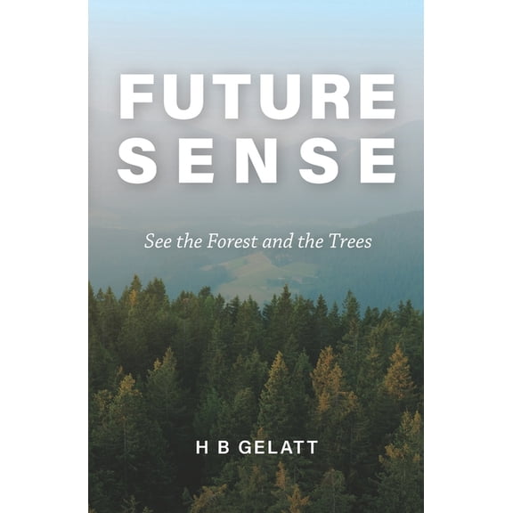 Future Sense : See the Forest and the Trees (Paperback)