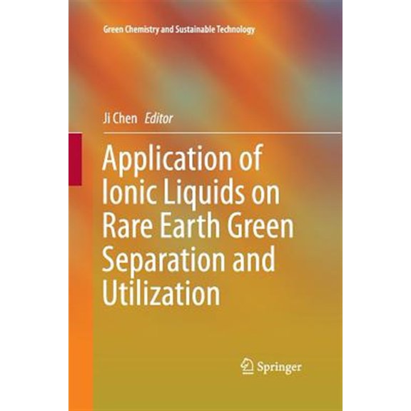 Pre-Owned Green Chemistry and Sustainable Technolo Application of Ionic Liquids on Rare Earth Green Separation and Utilization, (Paperback)