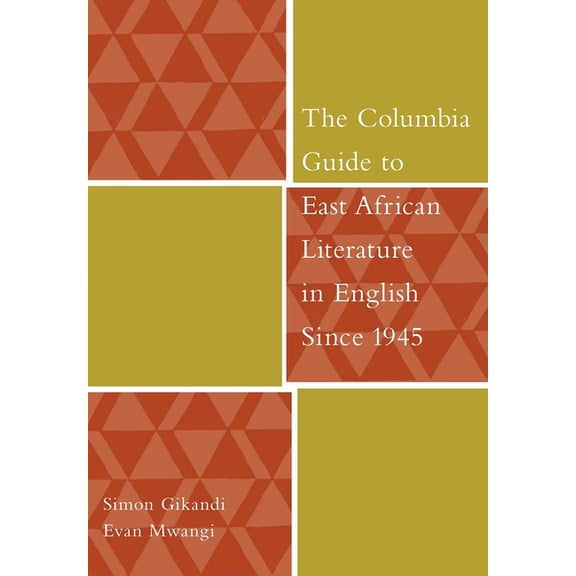 Columbia Guides to Literature Since 1945 The Columbia Guide to East African Literature in English Since 1945, (Hardcover)