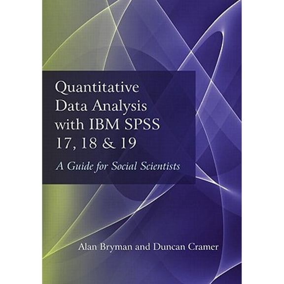 Pre-Owned Quantitative Data Analysis with IBM SPSS 17, 18 & 19: A Guide for Social Scientists (Paperback) 0415579198 9780415579193
