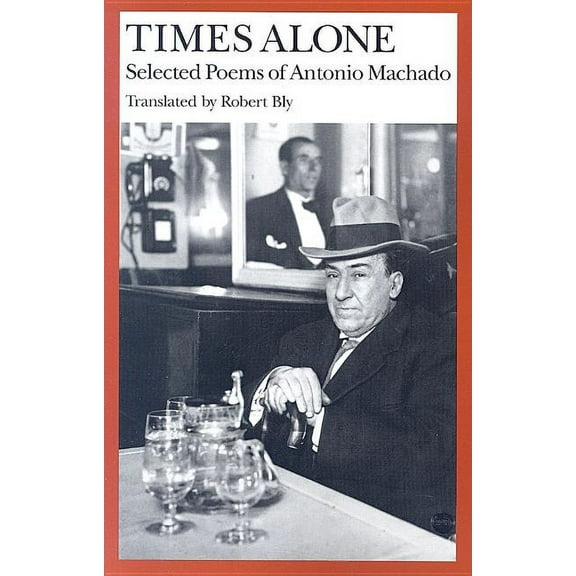 Wesleyan Poetry in Translation Times Alone: Selected Poems of Antonio Machado, (Paperback)