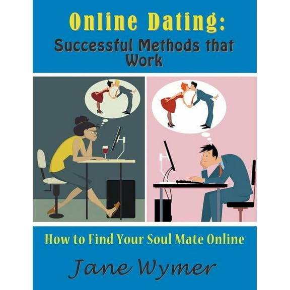 Online Dating: Successful Methods that Work (Large Print): How to Find Your Soul Mate Online, (Paperback)