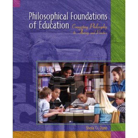 Pre-Owned Philosophical Foundations of Education: Connecting Philosophy to Theory and Practice (Paperback) 0130264091 9780130264091