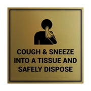 Square Cough & Sneeze Into A Tissue And Safely Dispose Sign (Brushed Gold) - Large 8x8"