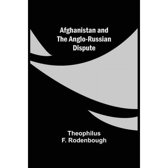 Afghanistan And The Anglo-Russian Dispute, (Paperback)