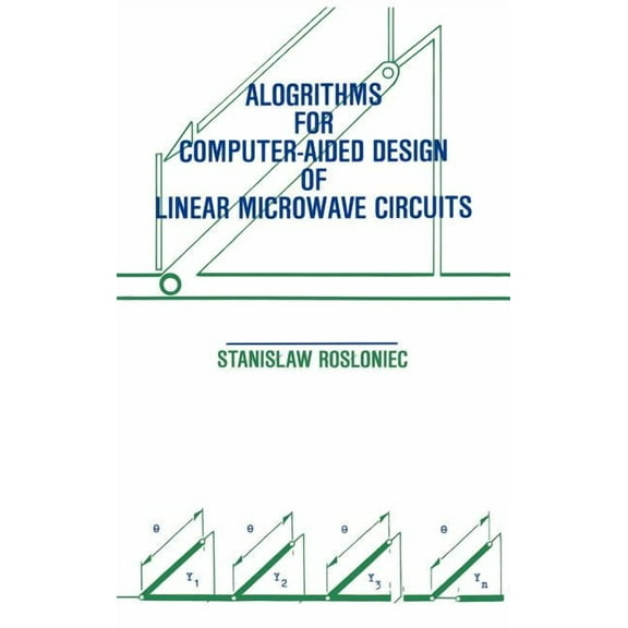 Artech House Microwave Library (Hardcover): Algorithms for Computer-Aided Design of Linear Microwave Circuits (Hardcover)