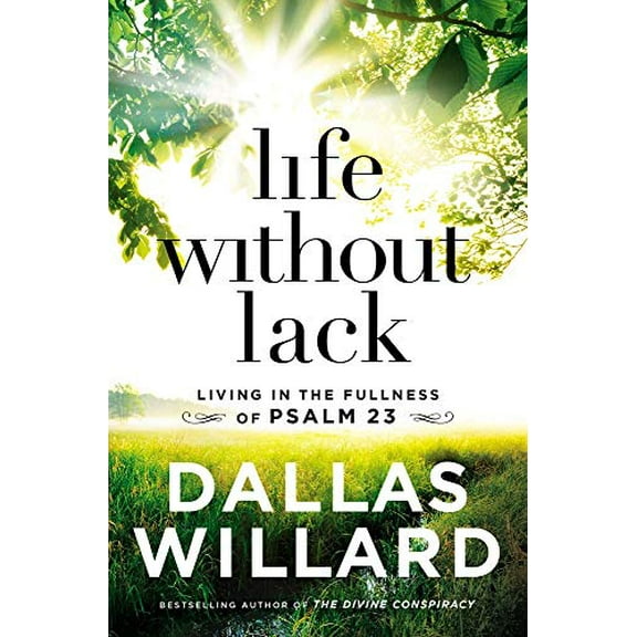 Pre-Owned Life Without Lack: Living in the Fullness of Psalm 23 (Hardcover) 0718091841 9780718091842