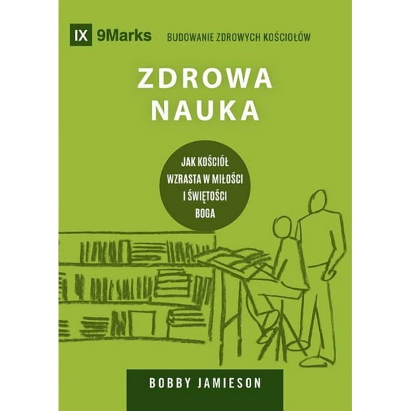 Building Healthy Churches (Polish) Sound Doctrine / Zdrowa nauka: How a Church Grows in the Love and Holiness of God / Jak Kościól Wzrasta W Milo&, (Paperback)