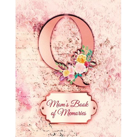Q: Moms Book of Memories: A Monogrammed Set of Memory Enhancers to Help your Mother or Grandmother Remember Their Lives Paperback 1710055332 9781710055337 Delicate Flower Press